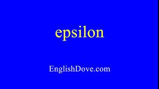 How to pronounce epsilon in American English.