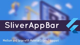 SliverAppBar large and medium |Flutter Widget in depth