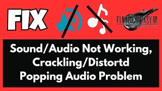 How to Fix Sound/Audio Issues in Final Fantasy VII Rebirth: Crackling, Distorted, No Audio