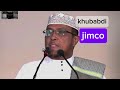 khudbadi jimco #sheikh dirir#subscribe #alquran_alkareem #yaasmiin faarax official