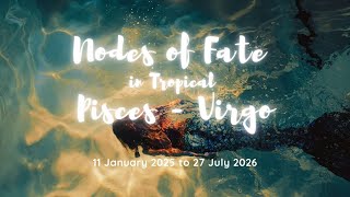 The Nodes of Fate in Pisces-Virgo - all signs