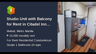 Studio Unit with Balcony for Rent in Citadel Inn Makati City