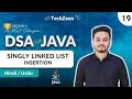 DSA Tutorial #19: Singly LinkedList Insertion | Start, End & Middle Explained in Java 2025