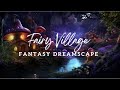 Fairy Village 4hrs Ambience Gentle Water Stream sounds soft crickets and night forest sound magic