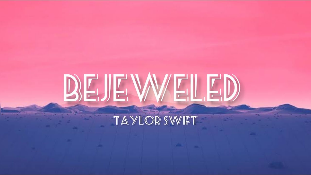 Taylor Swift - Bejeweled (lyrics) - YouTube