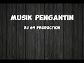 Penganten - Music Pengantin || Dj 69 Production