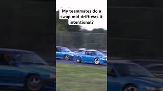 My teammates do a swap mid drift was it intentional? #cars #youtubeshorts #shorts #crazy # viral