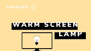 warm light screen lamp  - 10h - (16:9) - NO Sound - a simple screen for 10 hours [screen tools]