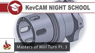 KevCAM Night School - Masters of Mill Turn - Part 3