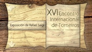 XVI Encontro Internacional de Torneiros - Rafael Saigi (II)