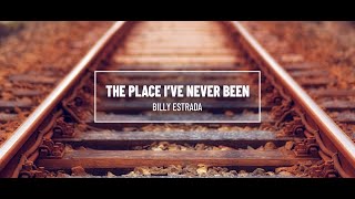 Billy Estrada - The Place I've Never Been (Official Music Video)