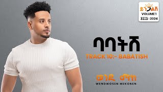 Wendi Mak - Babatish | ባባትሽ  - New Ethiopian Music 2024 ( Official Lyrics Video)