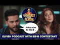 Elvish yadav Fodcast with nyra banerjee, Elvish yadav podcast episodes full details ft bigg boss 18