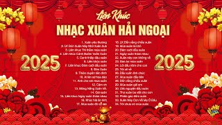 Liên Khúc Nhạc Xuân Hải Ngoại 2025 - Liên khúc \