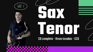 O Melhor do SAX TENOR  - Hinos CCB - Vol. 1