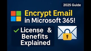 Microsoft 365 Email Encryption Setup & License Requirements| Encrypted Email From Outlook in O365