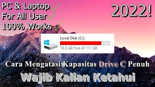 🔧Cara Mengatasi Kapasitas Drive C Penuh ✅ PC \u0026 Laptop | 2022! (Updated)