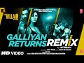 Galliyan Returns Remix By Afterall | Ek Villain Returns | John, Disha, Arjun, Tara | Ankit, Manoj