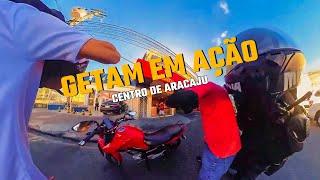 Getam em ação no centro de aracaju