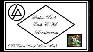 Linkin Park: Enth E Nd - Reanimation (lyrics in description)