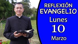 Evangelio de Hoy Lunes 10 de Marzo de 2025  Lectura y Reflexión