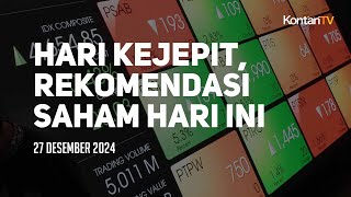 Hari Kejepit Pasca Natal dan Cuti Bersama, Simak Rekomendasi Saham Hari Ini|KONTAN Rekomendasi Saham