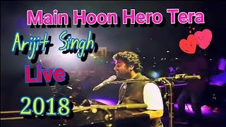Main Hoon Hero Tera Arijit Singh Live 2018 | Arijit Singh Live Award 2018 | Arijit Singh Live 2018