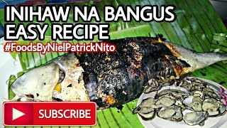 INIHAW NA BANGUS EASY RECIPE #FoodsByNielPatrickNito #NielPatrickNito