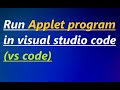 How to run applet program in visual studio code