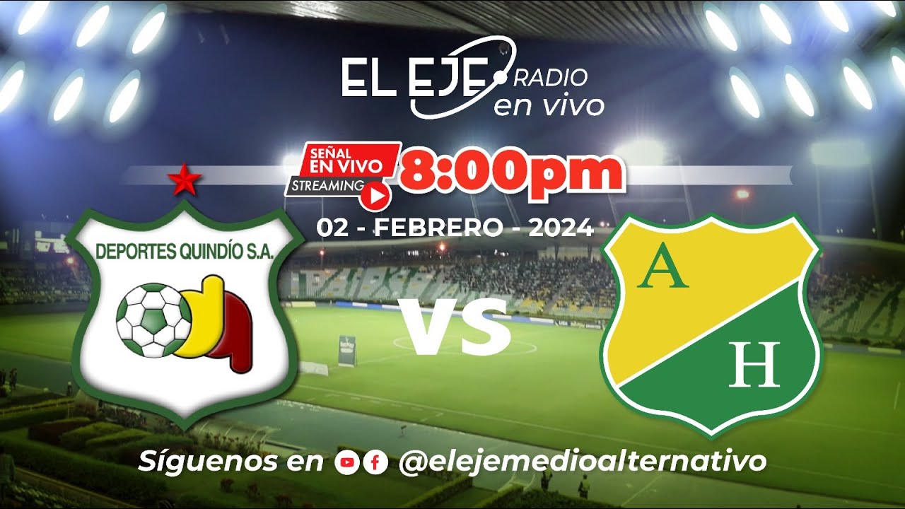 DEPORTES QUINDÍO VS. ATLÉTICO HUILA - FASE REGULAR FECHA 1 - TORNEO I ...