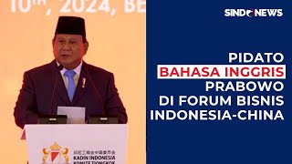 [FULL] Di Hadapan Taipan China, Presiden Prabowo Pidato Pakai Bahasa Inggris