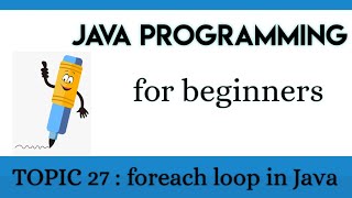 Lecture 27 : foreach loop in Java