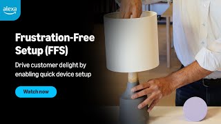 Amazon Frustration-Free Setup (FFS) | Drive customer delight by enabling quick device setup