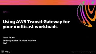 AWS re:Invent 2020: Using AWS Transit Gateway for your multicast workloads