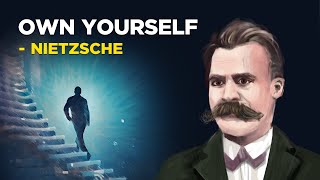How To Own Yourself - Friedrich Nietzsche (Existentialism)