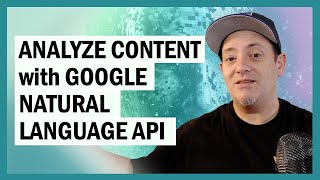 Analyze Content With Google Natural Language API
