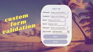 Custom Form And Form Validation Using HTML, CSS And JAVASCRIPT