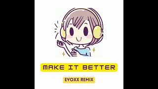 Dashdot, Maxximal, Ashibah - Make It Better (Evoxx Remix)