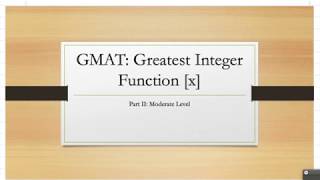 GMAT: Guide to Moderate Greatest Integer Function problems - Part II (Moderate level)