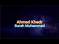 Ahmed Khedr - Surah Muhammad | أحمد خضر - سورة محمد