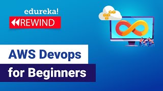 AWS DevOps Tutorial For Beginners | AWS DevOps Training | AWS DevOps Integration | Edureka Rewind