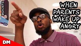 WHEN PARENTS WAKE UP ANGRY |#Shorts