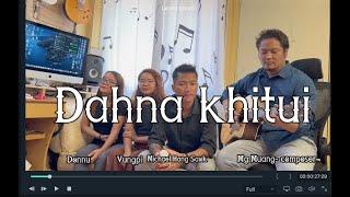 Dahna khitui- Mg Muang| Hang Sawk | Donnu | Vungpi