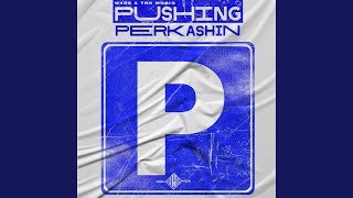 Pushing Perkashin