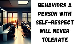 9 Behaviors A Person with Self Respect Will Never Tolerate