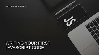 2 - Writing Your First JavaScript Code