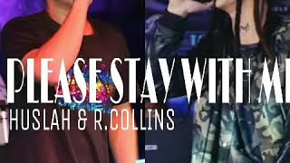 Please Stay With Me - R.Collins \u0026 Huslah HBMUSIC