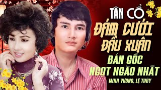 Tân Cổ Đám Cưới Đầu Xuân (Bản Gốc) Minh Vương Lệ Thủy Nghe Ngọt Ngào Hay Nhất