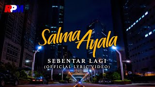 Salma Ayala - Sebentar Lagi (Official Lyric Video)