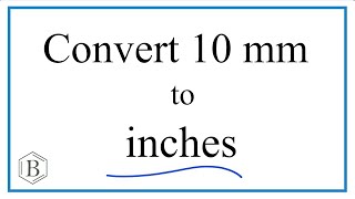 Convert 10 Millimeters (mm) to Inches